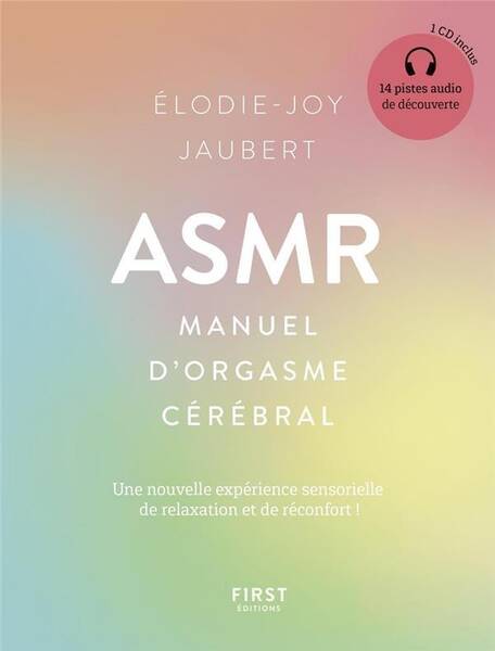 ASMR : manuel d'orgasme cérébral. 1 CD inclus