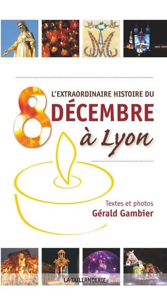 L'Extraordinaire Histoire du 8 Decembre a Lyon