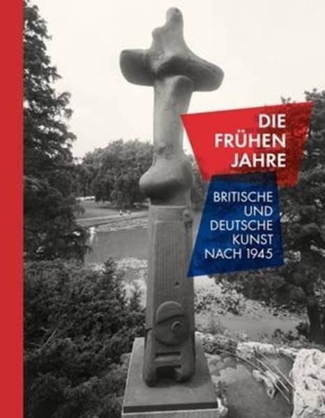 Those Early Years; Die Fruhen Jahre; Britische Und Deutsche Kunst