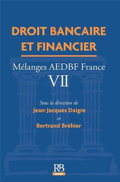 Droit Bancaire et Financier ; Melanges Aedbf France VII