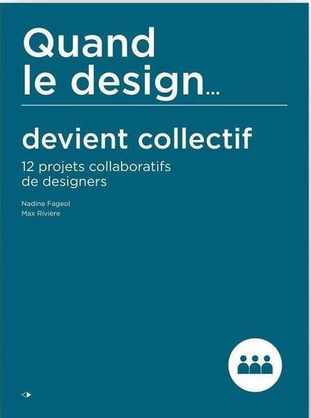 Quand le Design... Devient Collectif; 12 Projets Collaboratifs de