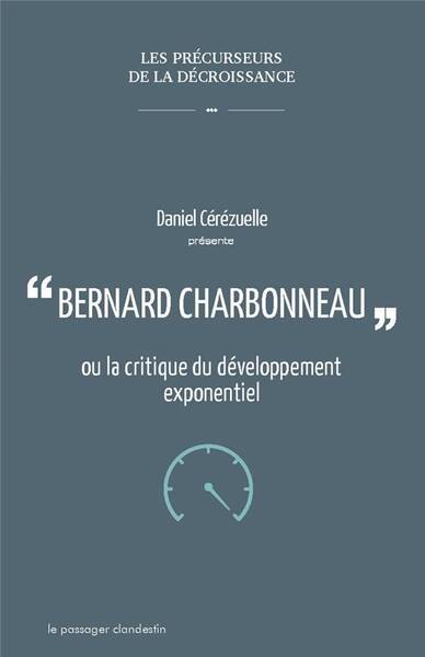 Bernard Charbonneau Ou la Critique du Developpement Exponentiel