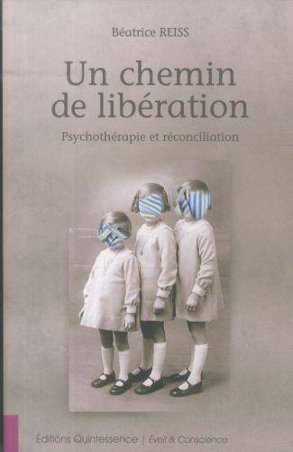 Un Chemin de Liberation ; Psychotherapie et Reconciliation