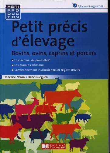 Petit précis d'élevage : bovins, ovins, caprins et porcins