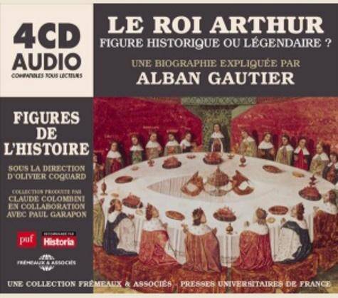 Le roi Arthur, figure historique ou légendaire ?