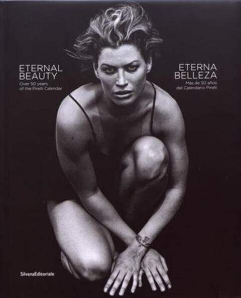 Eternal Beauty : Over 50 Years Of The Pirelli Calendar