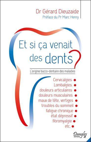 Et si Ca Venait des Dents ? l'Origine Bucco-Dentaire des Maladies