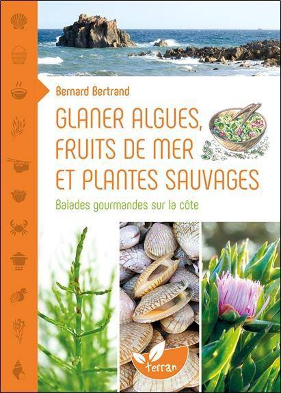Glaner Algues, Fruits de Mer et Plantes Sauvages; Balades Gourmandes
