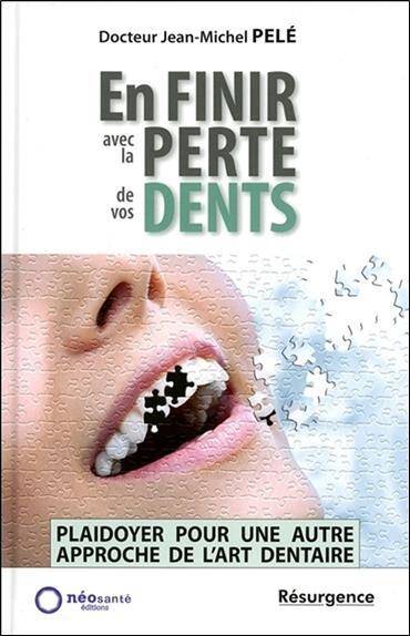 En Finir Avec la Perte de Vos Dents; Plaidoyer Pour une Autre