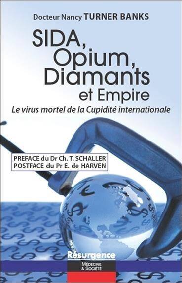 Sida, Opium, Diamants et Empire; le Virus Mortel de la Cupidite