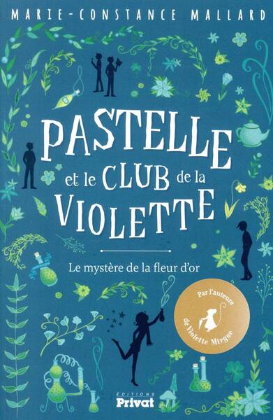 Pastelle et le club de la violette. Le mystère de la fleur d'or