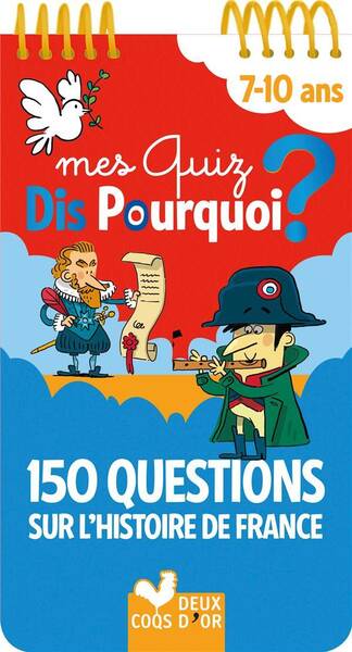 Mes quiz dis pourquoi ? : 150 questions sur l'histoire de France