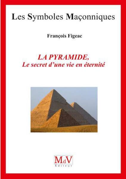 La pyramide : le secret d'une vie en éternité