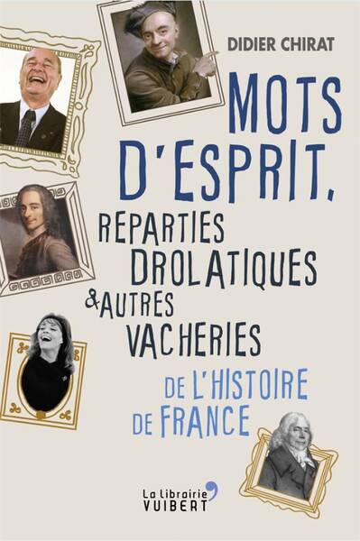 Mots d'esprit, reparties drolatiques et autres vacheries de