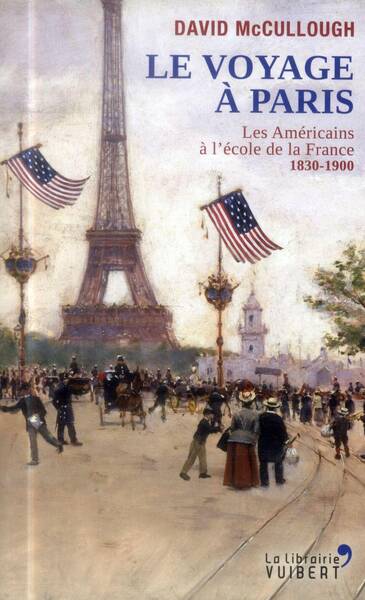 Le voyage à Paris : les Américains à l'école de la France, 1830-1900