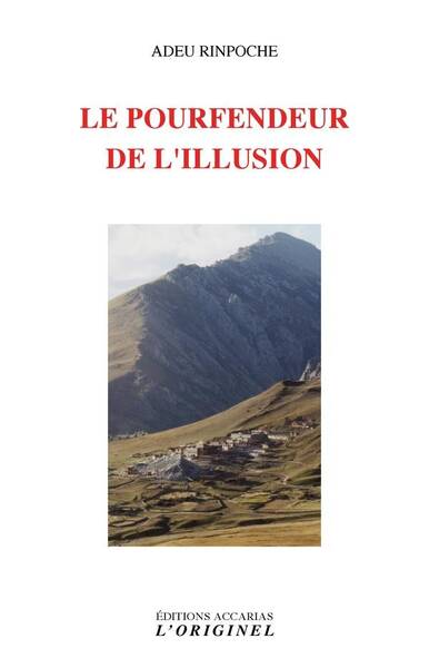 Le pourfendeur de l'illusion : vie et enseignement d'Adeu Rinpoche