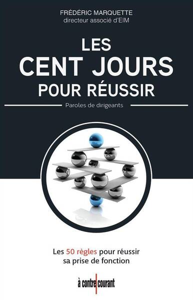 Cent jours pour réussir : paroles de dirigeants