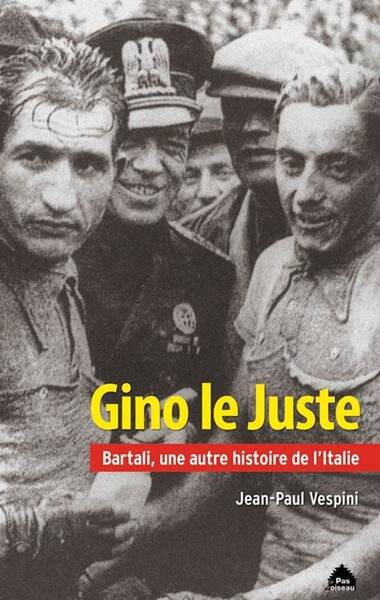 Gino le Juste ; Bartali, une Autre Histoire de l'Italie