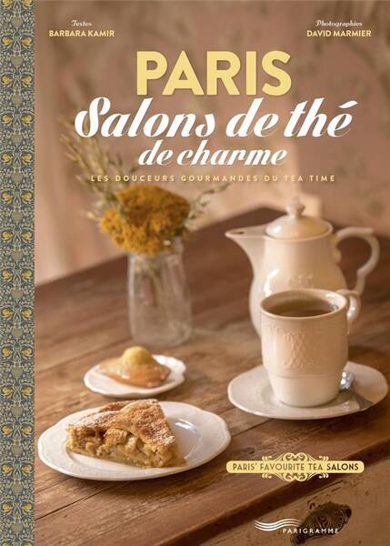 Paris : salons de thé de charme : les douceurs gourmandes du tea time