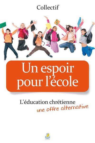 UN ESPOIR POUR L ECOLE; L EDUCATION CHRETIENNE, UNE OFFRE ALTERNATIV