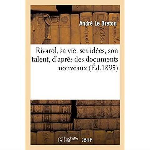 Rivarol, sa vie, ses idees, son