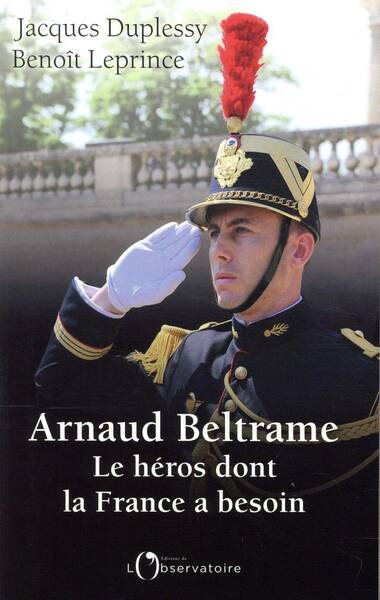 Arnaud Beltrame, le héros dont la France a besoin
