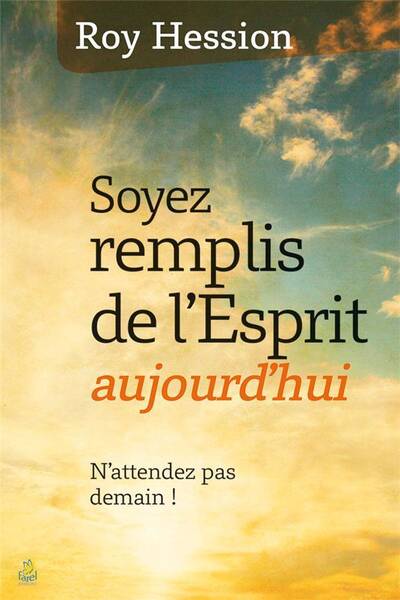 Soyez Remplis de l'Esprit Aujourd'hui ; N'Attendez Pas Demain !