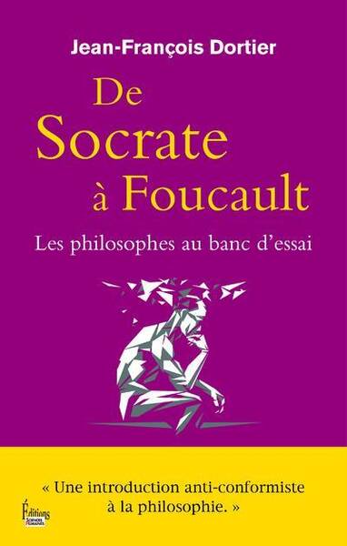 De Socrate a Foucault ; les Philosophes au Banc D'Essai