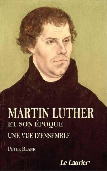 Martin Luther et son Epoque ; une Vue D'Ensemble