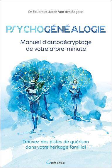 Psychogenealogie ; Manuel D'Autodecryptage de Votre Arbre-Minute