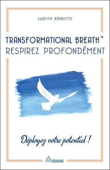 Transformational Breath: Respirez Profondement; Deployez Votre