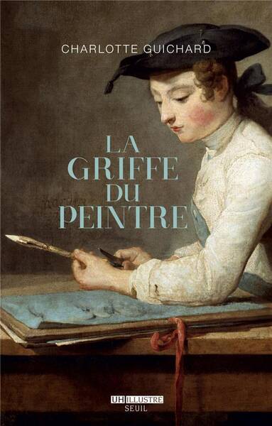 La Griffe du Peintre ; la Valeur de l'Art (1730-1820)