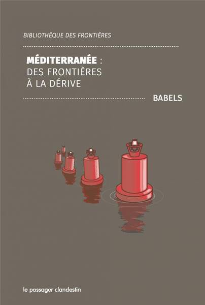 Mediterranee : Des Frontieres a la Derive