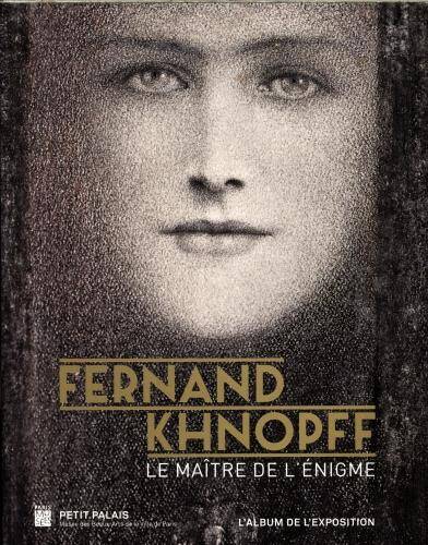 Fernand Khnopff (1858-1921) : le maître de l'énigme