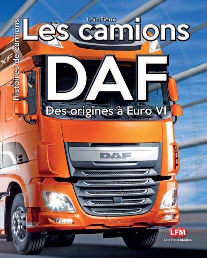 Les Camions Daf ; des Origines a Euro VI