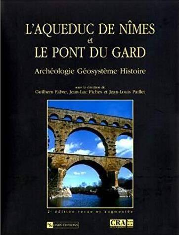 L Aqueduc de Nimes et le Pont du Gard; Archeologie, Geosysteme,