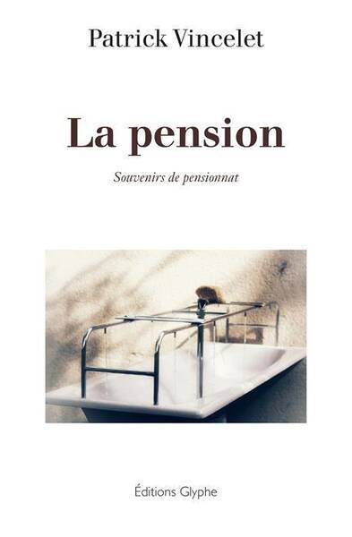 La Pension ; Souvenirs de Pensionnat