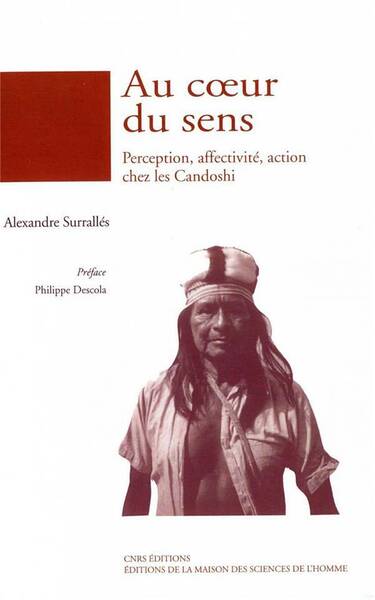 Au Coeur du Sens ; Perception, Affectivite, Action Chez les Candoshi