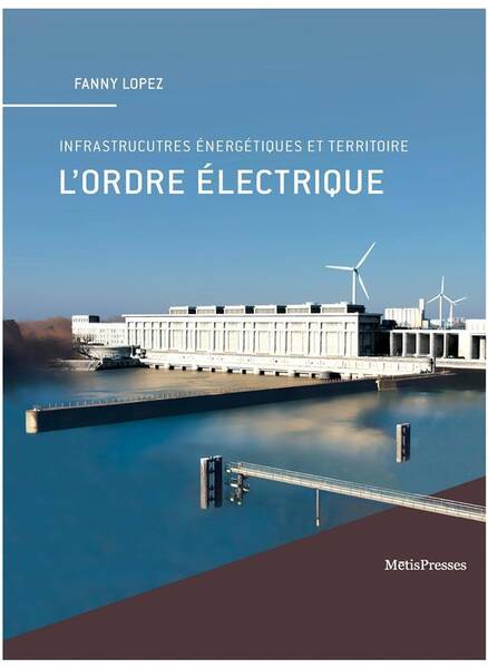 L'Ordre Electrique ; Infrastructures Energetiques et Territoire