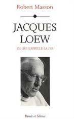 Jacques Loew: ce qui s'appelle la foi