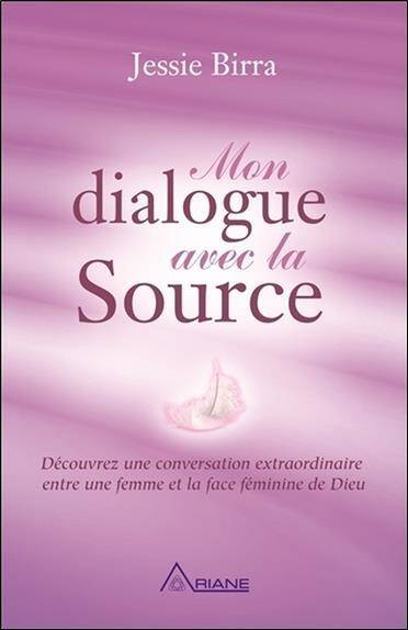 Mon Dialogue Avec la Source; Decouvrez une Conversation