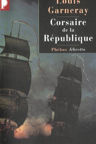 Corsaire de la Republique T.1 ; Voyages Aventures et Combats