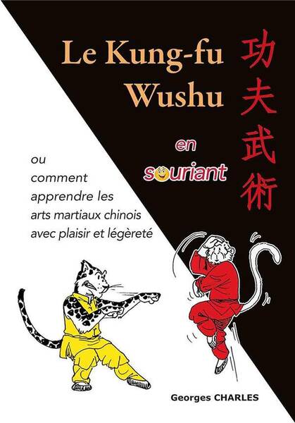 Le kung-fu wushu en souriant ou Comment apprendre les arts