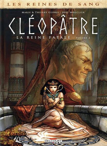 Cléopâtre, la reine fatale. Tome 2