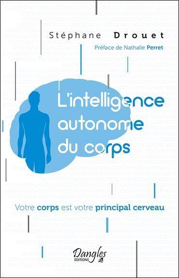 L Intelligence Autonome du Corps; Votre Corps est Votre Principal