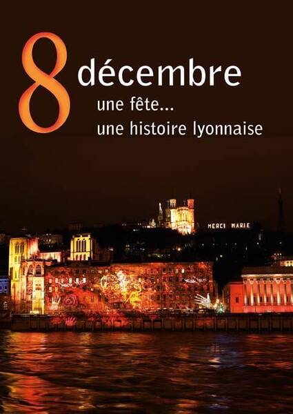 8 Decembre. Une Fete... Une Histoire Lyo