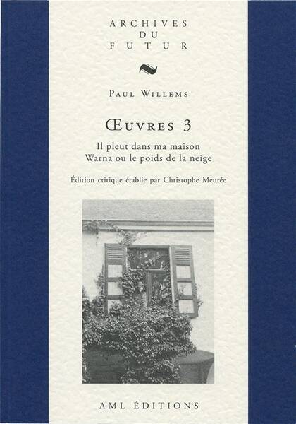 Oeuvres 3 : Il Pleut Dans Ma Maison ; Warna Ou le Poids de la Neige