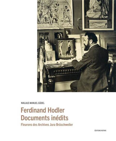 Ferdinand Hodler : documents inédits