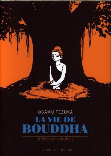 La vie de Bouddha : intégrale. Tome 2