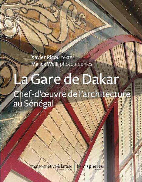 La Gare de Dakar ; Chef-D'Oeuvre de l'Architecture au Senegal